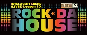 Intelligent Sound Live! Lesson 10: Rock da House!