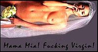 Mama Mia ! Fucking Virgin !