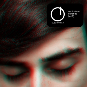 "Sleep" Audiodump on the Electronica Label