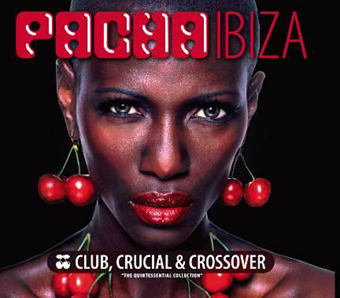 Pacha Ibiza – Club, Crucial & Crossover "The Quintessential Collection"